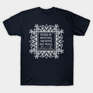 Nothing Outside The Wall T-Shirt